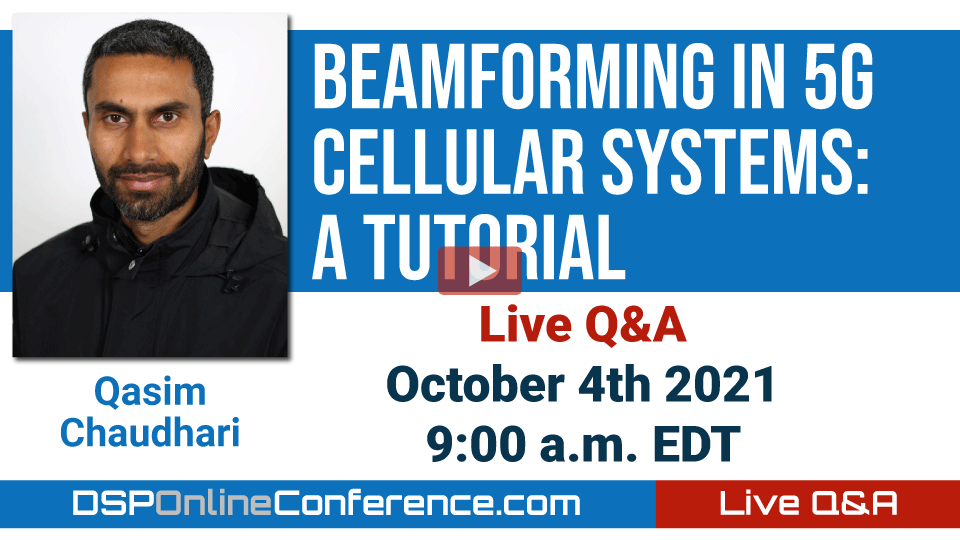 Live Q&A with Qasim Chaudhari - Beamforming in 5G Cellular Systems: A Tutorial