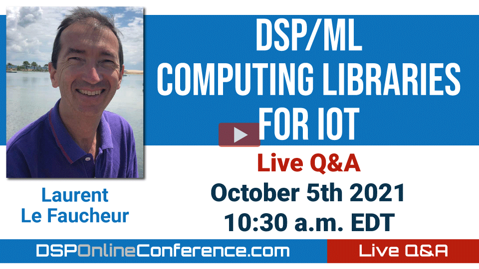 Live Q&A with Laurent Le Faucheur - DSP/ML computing libraries for IoT