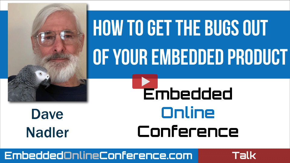 How to Get the Bugs Out of your Embedded Product