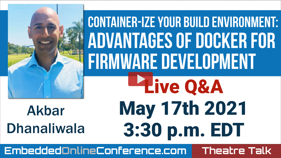 Live Q&A - Container-ize Your Build Environment: Advantages of Docker For Firmware Development