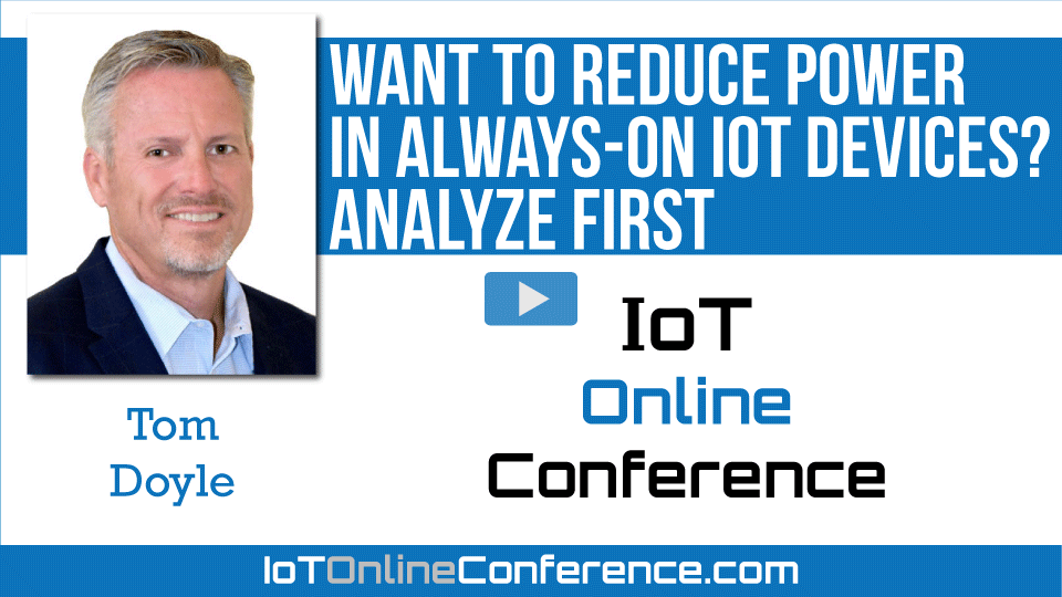 Want to Reduce Power in Always-on IoT Devices? Analyze First